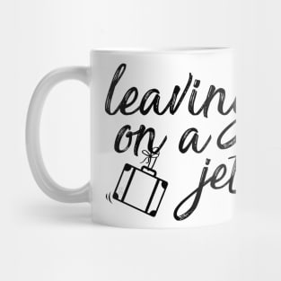 leaving on a jet plane Mug